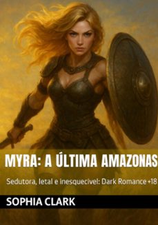 myra: a ultima amazonas (ebook)-fabio fernando, fábio arruda, neuda guerreiro fernandes, sophie clark, sophia clark.-3410008943990