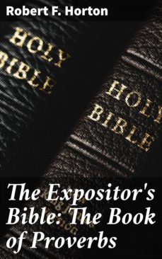 the expositor's bible: the book of proverbs (ebook)-robert f. horton-4057664593290