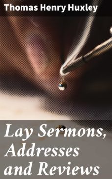 lay sermons, addresses and reviews (ebook)-thomas henry huxley-4057664600790