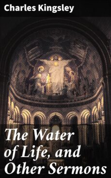 the water of life, and other sermons (ebook)-charles kingsley-4057664605290