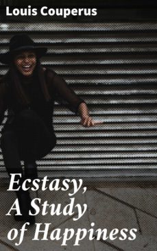 ecstasy, a study of happiness (ebook)-louis couperus-4057664622990