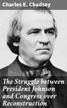 the struggle between president johnson and congress over reconstruction (ebook)-charles e. chadsey-4057664637390