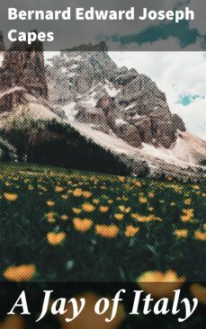 a jay of italy (ebook)-bernard edward joseph capes-4064066097790