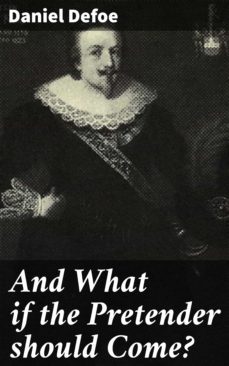 and what if the pretender should come? (ebook)-daniel defoe-4064066100490