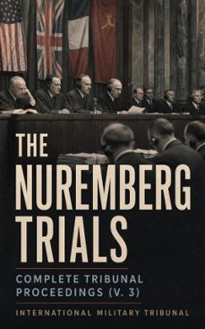 the nuremberg trials: complete tribunal proceedings (v. 3) (ebook)-4064066386290