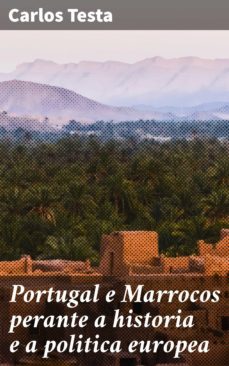 portugal e marrocos perante a historia e a politica europea (ebook)-carlos testa-4064066408190