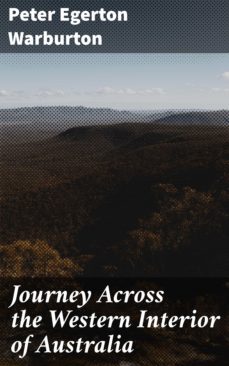 journey across the western interior of australia (ebook)-peter egerton warburton-4066338094490