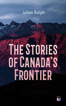 the stories of canada's frontier (ebook)-julian ralph-4066338121790