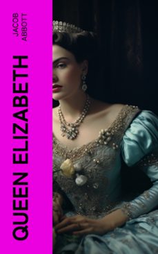 queen elizabeth (ebook)-jacob abbott-4066339556690