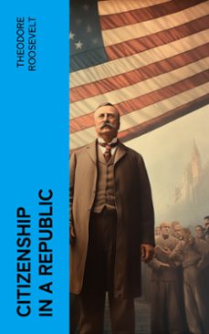 citizenship in a republic (ebook)-theodore roosevelt-4066339567290