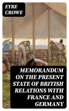 memorandum on the present state of british relations with france and germany (ebook)-8596547316190