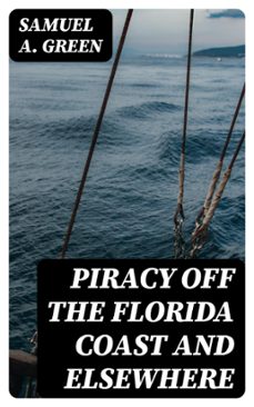piracy off the florida coast and elsewhere (ebook)-samuel a. green-8596547368090