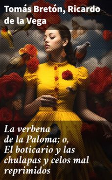 la verbena de la paloma; o, el boticario y las chulapas y celos mal reprimidos (ebook)-tomas breton-ricardo de la vega-8596547665090