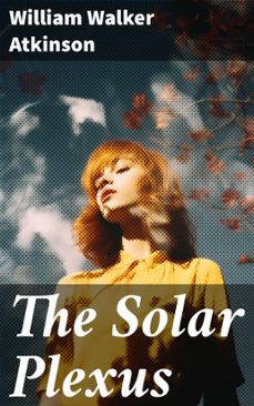 the solar plexus (ebook)-william walker atkinson-8596547690290