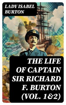 the life of captain sir richard f. burton (vol. 1&amp;2) (ebook)-lady isabel burton-8596547722090