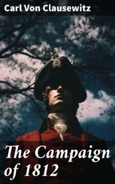 the campaign of 1812 (ebook)-carl von clausewitz-8596547790990