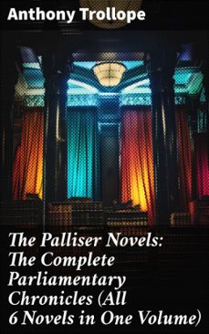 the palliser novels: the complete parliamentary chronicles (all 6 novels in one volume) (ebook)-anthony trollope-8596547802990