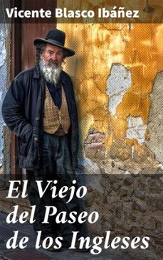 el viejo del paseo de los ingleses (ebook)-vicente blasco ibañez-8596547821090