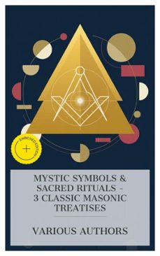 mystic symbols &amp; sacred rituals  3 classic masonic treatises (ebook)-william morgan-albert pike-albert mackey-8596547873990