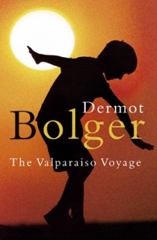 the valparaiso voyage (ebook)-dermot bolger-9780007404490