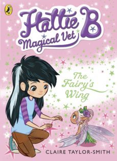 hattie b, magical vet: the fairy's wing (book 3) (ebook)-claire taylor smith-9780141344690