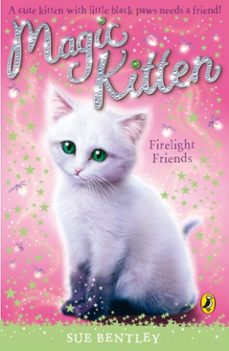 magic kitten: firelight friends-sue bentley-9780141906690