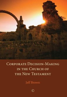 corporate decision-making in the church of the new testament (ebook)-jeff brown-9780227902790