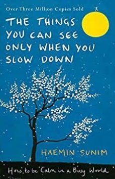 the things you can see only when you slow down: how to be calm in a busy world-haemin sunim-9780241298190