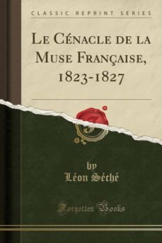 le cenacle de la muse française, 1823-1827 (classic reprint)-9780259783190