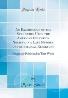 an examination of the strictures upon the american education society, in a late number of the biblical repertory-9780260013590