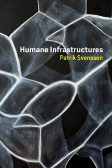 humane infrastructures (ebook)-patrik svensson-9780262362290