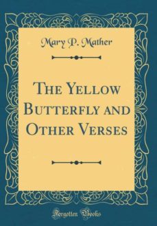 the yellow butterfly and other verses (classic reprint)-9780267249190
