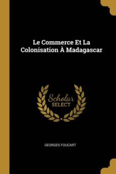 le commerce et la colonisation a madagascar-9780270738490