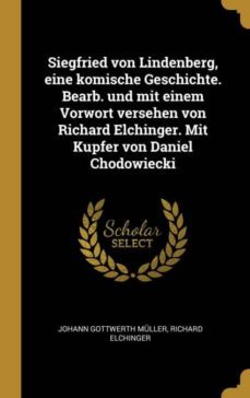 siegfried von lindenberg, eine komische geschichte. bearb. und mit einem vorwort versehen von richard elchinger. mit kupfer von daniel chodowiecki-9780274486090