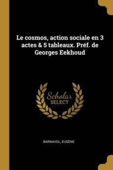 le cosmos, action sociale en 3 actes & 5 tableaux. prf. de georges eekhoud-9780274558490