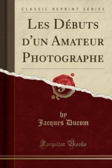 les debuts dun amateur photographe (classic reprint)-9780282891190