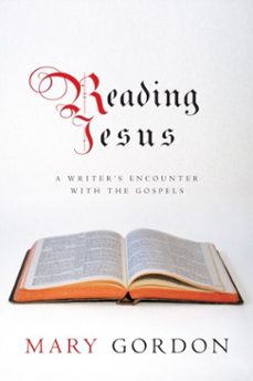 reading jesus (ebook)-mary gordon-9780307378590