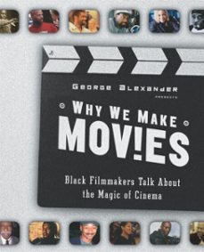why we make movies (ebook)-george alexander-9780307419590