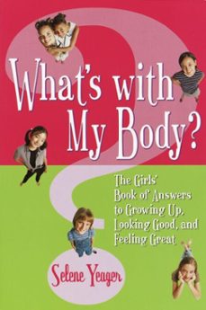 what's with my body? (ebook)-selene yeager-9780307784490