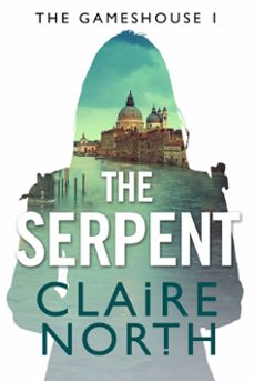 the serpent (ebook)-claire north-9780356504490