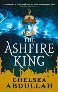 the ashfire king (ebook)-chelsea abdullah-9780356517490