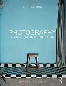 photography: a critical introduction (5th ed.)-liz (ed.) wells-9780415854290