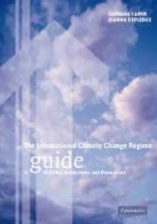 the international climate change regime: a guide to rules, instit utions and procedures-farhana yamin-joanna depledge-9780521600590