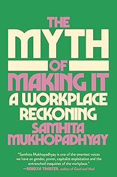 the myth of making it: a workplace reckoning-9780593448090