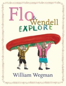 flo &amp; wendell explore (ebook)-william wegman-9780698176690