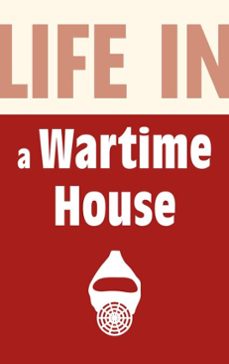 life in a wartime house: 1939-1945 (ebook)-brian williams-9780752491790