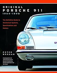 original porsche 911 1964-1998: the definitive guide to mechanical systems, specifications and history-peter morgan-9780760352090