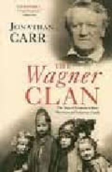 the wagner clan: the saga of germany s most illustrious and infam ous family-9780802143990