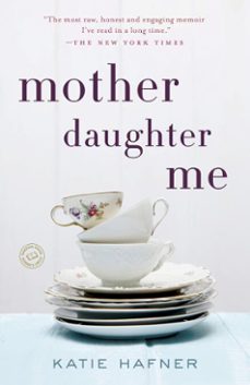 mother daughter me (ebook)-katie hafner-9780812984590