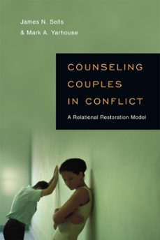 counseling couples in conflict (ebook)-james n. sells-mark a. yarhouse-9780830868490